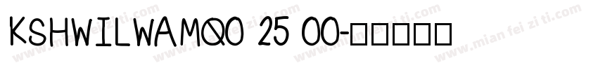 KSHWILWAMQ0 25 00字体转换